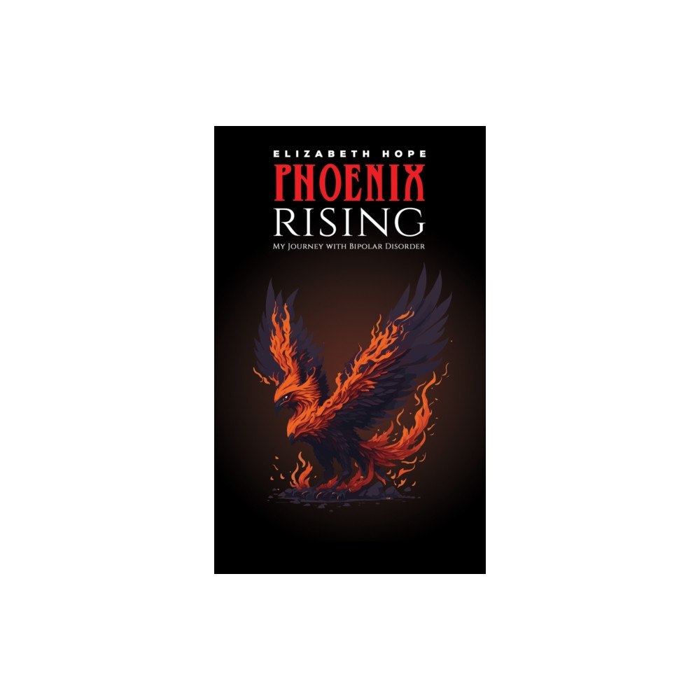 Austin Macauley Publishers LLC Phoenix Rising: My Journey with Bipolar Disorder (häftad, eng)