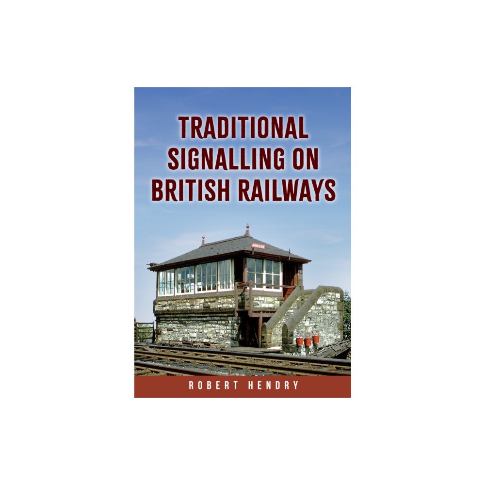 Amberley Publishing Traditional Signalling on British Railways (häftad, eng)