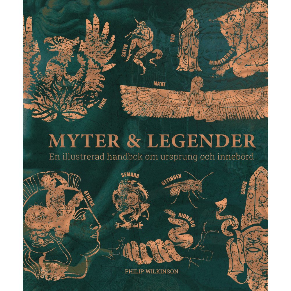 Philip Wilkinson Myter & legender : en illustrerad handbok om ursprung och innebörd (inbunden)
