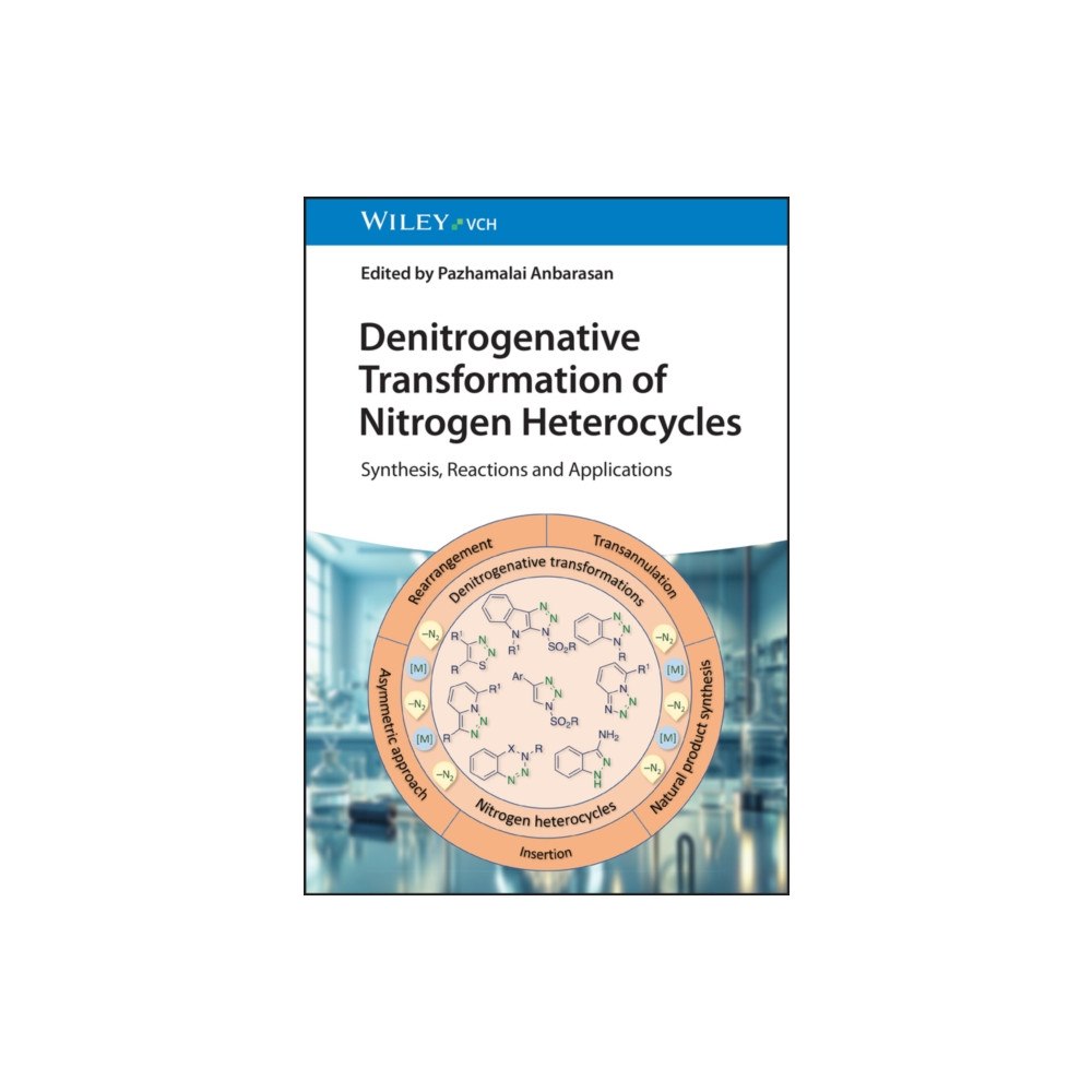Wiley-VCH Verlag GmbH Denitrogenative Transformation of Nitrogen Heterocycles: Synthesis, Reactions and Applications (inbunden, eng)