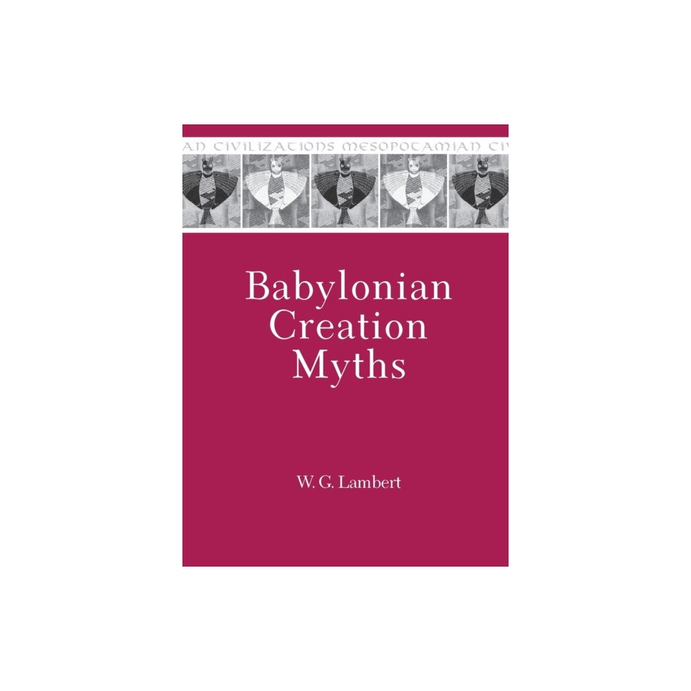 Pennsylvania State University Press Babylonian Creation Myths (inbunden, eng)