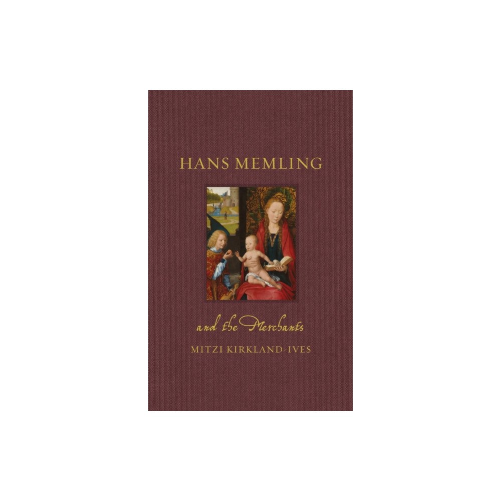 Reaktion Books Hans Memling and the Merchants (inbunden, eng)