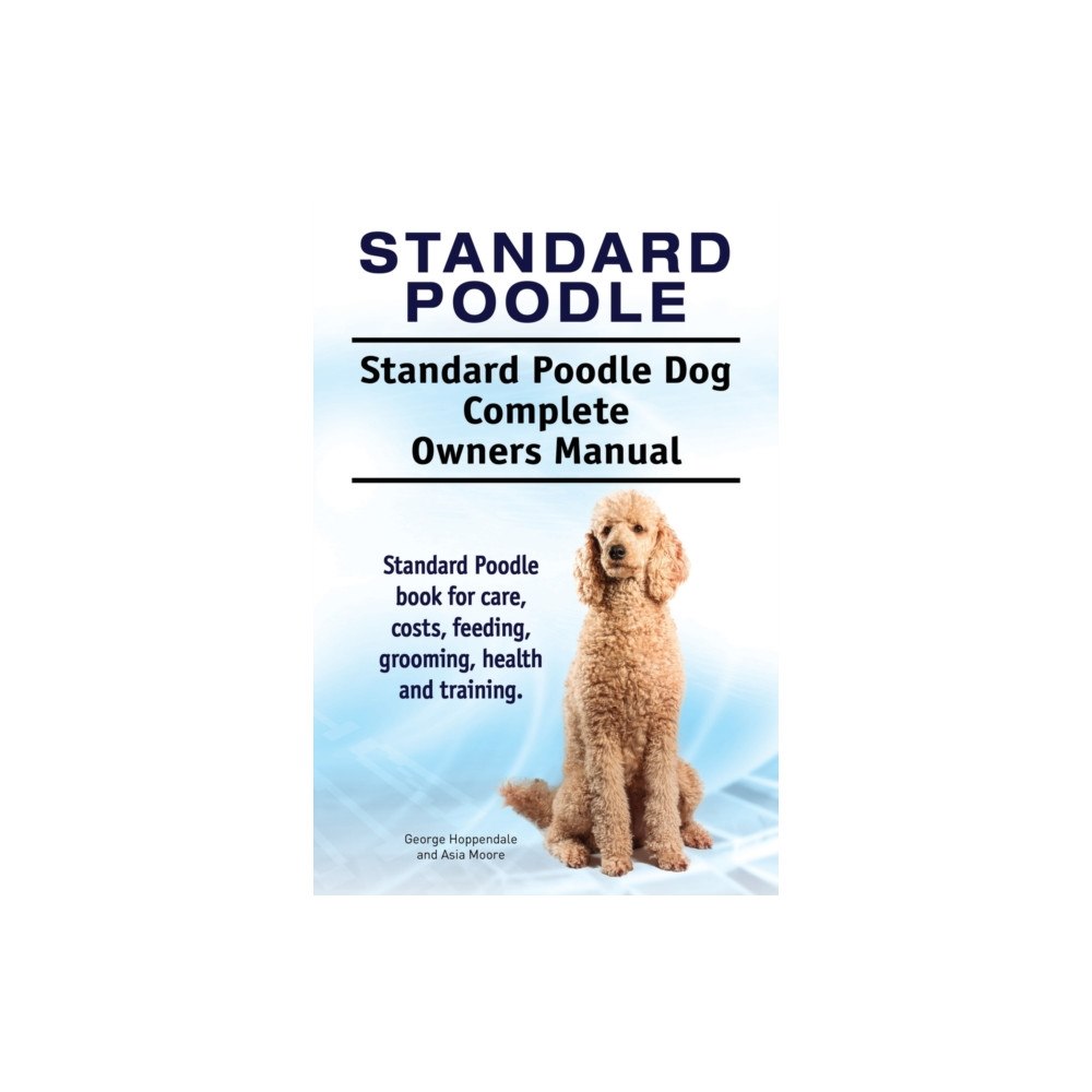 Internet Marketing Business Standard Poodle. Standard Poodle Dog Complete Owners Manual. Standard Poodle book for care, costs, feeding, grooming, he...