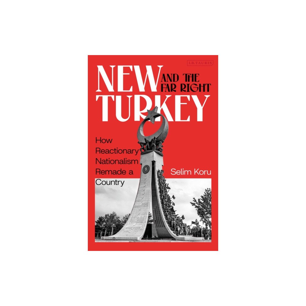 Bloomsbury Publishing PLC New Turkey and the Far Right (häftad, eng)
