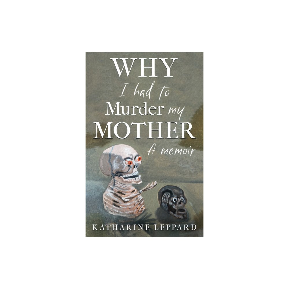 Troubador Publishing Why I Had to Murder my Mother (häftad, eng)