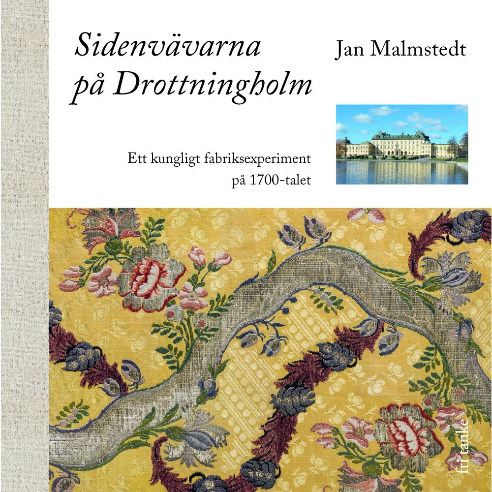 Jan Malmstedt Sidenvävarna på Drottningholm (inbunden)