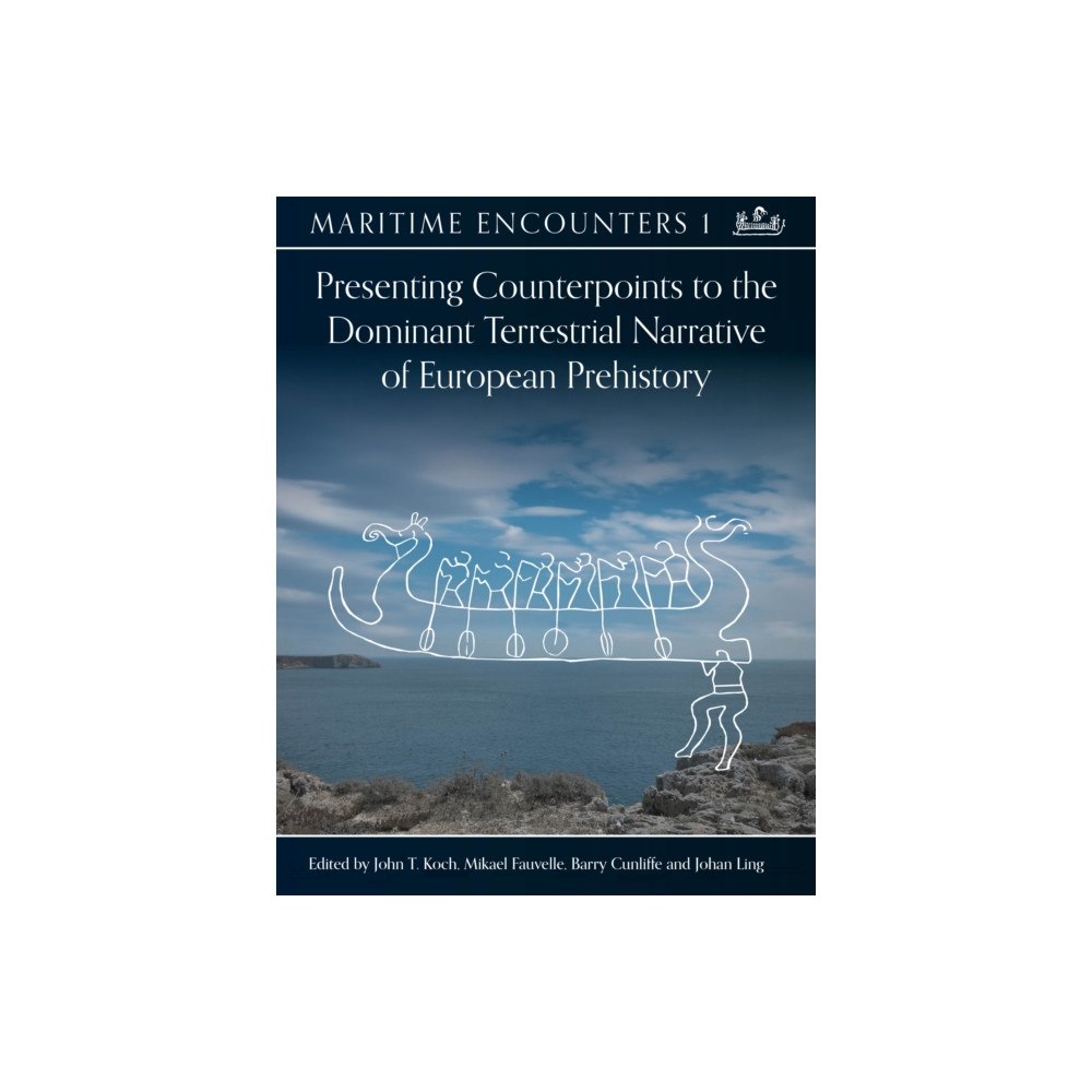 Casemate Publishers Presenting Counterpoints to the Dominant Terrestrial Narrative of European Prehistory (inbunden, eng)