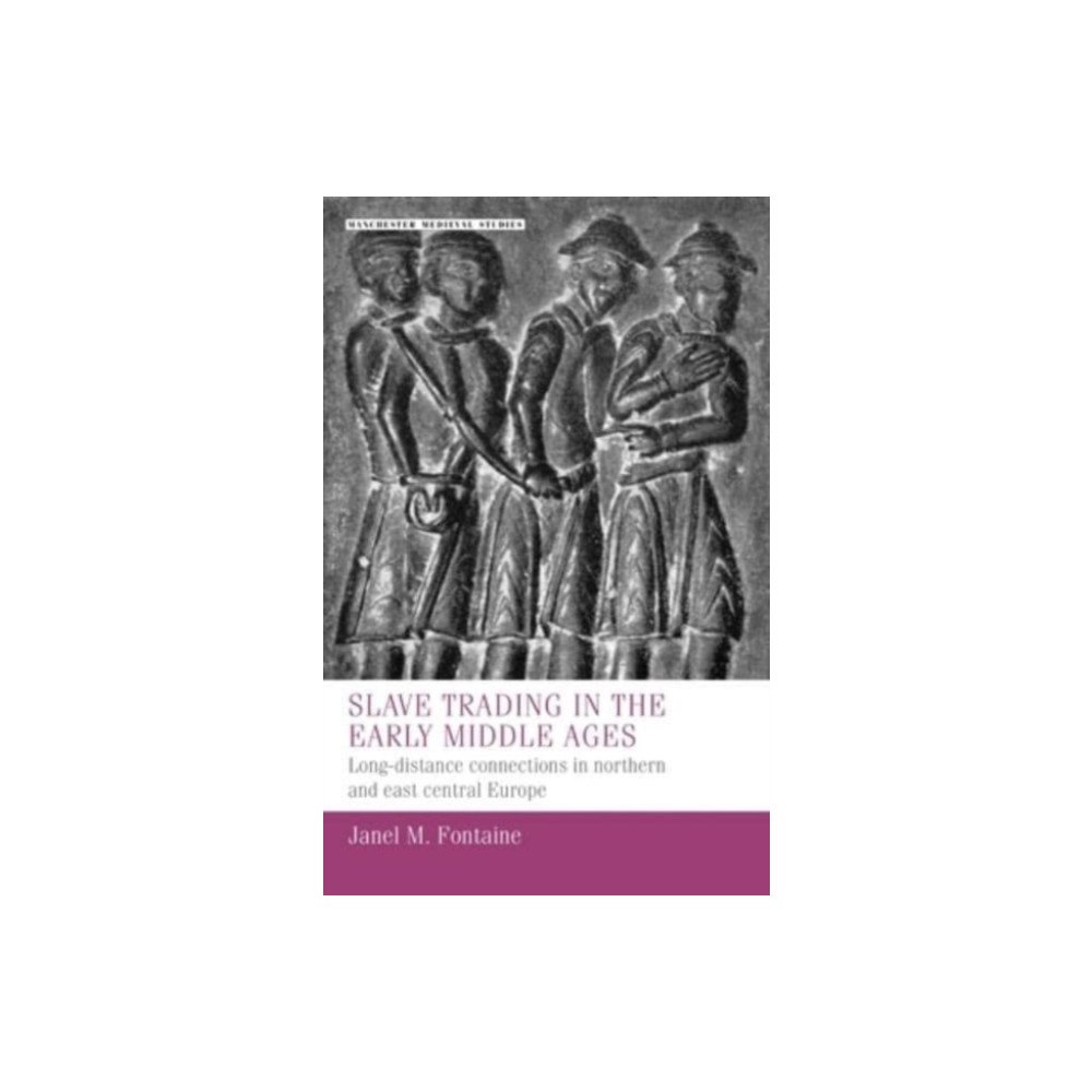 Manchester university press Slave Trading in the Early Middle Ages (inbunden, eng)