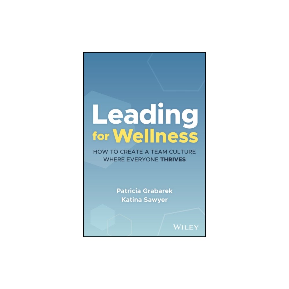 John Wiley & Sons Inc Leading for Wellness (inbunden, eng)