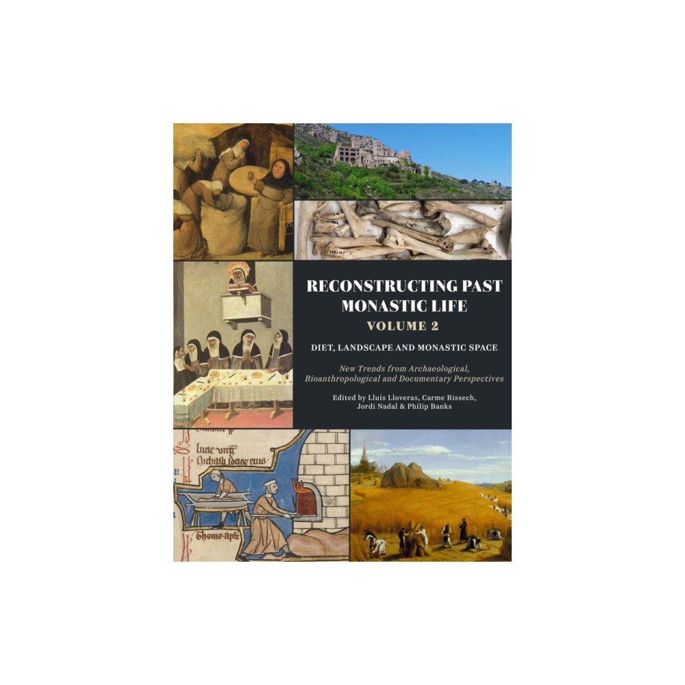 Casemate Publishers Reconstructing Past Monastic Life: Volume 2: Diet, Landscape and Monastic Space (häftad, eng)
