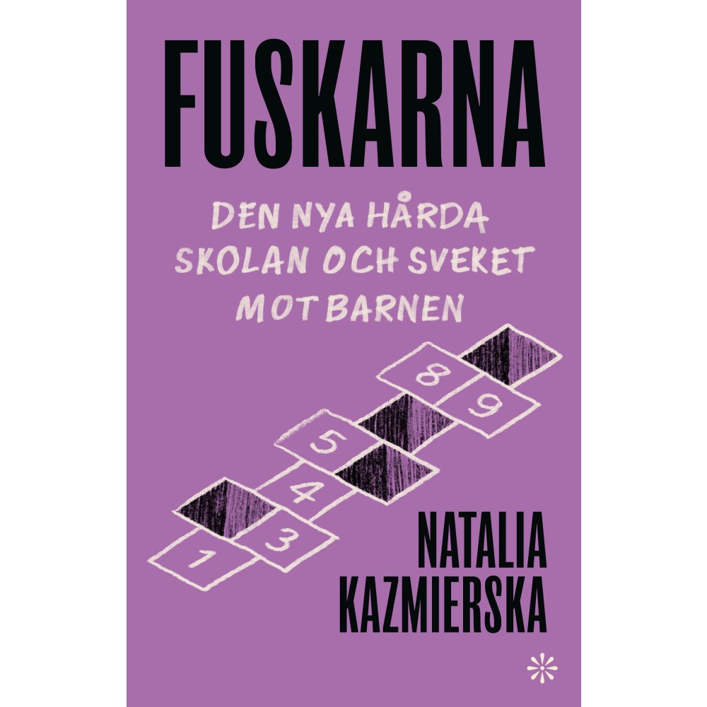 Natalia Kazmierska Fuskarna : den nya hårda skolan och sveket mot barnen (inbunden)