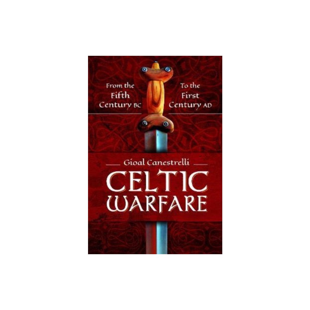 Pen & Sword Books Ltd Celtic Warfare (inbunden, eng)