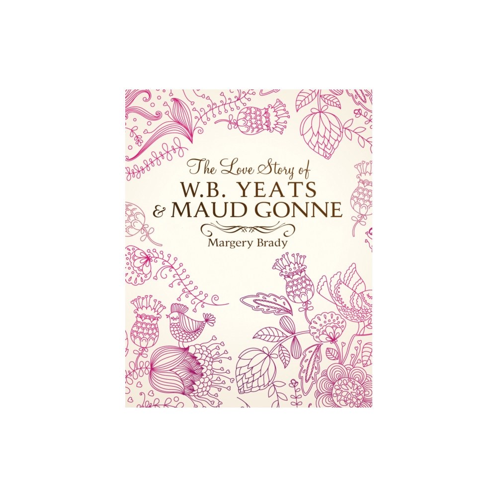 The Mercier Press The Love Story Of W.B. Yeats & Maud Gonne (inbunden, eng)