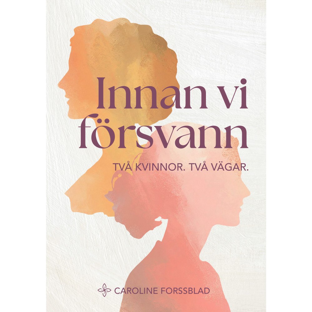 Caroline Forssblad Innan vi försvann : två kvinnor, två vägar (bok, danskt band)