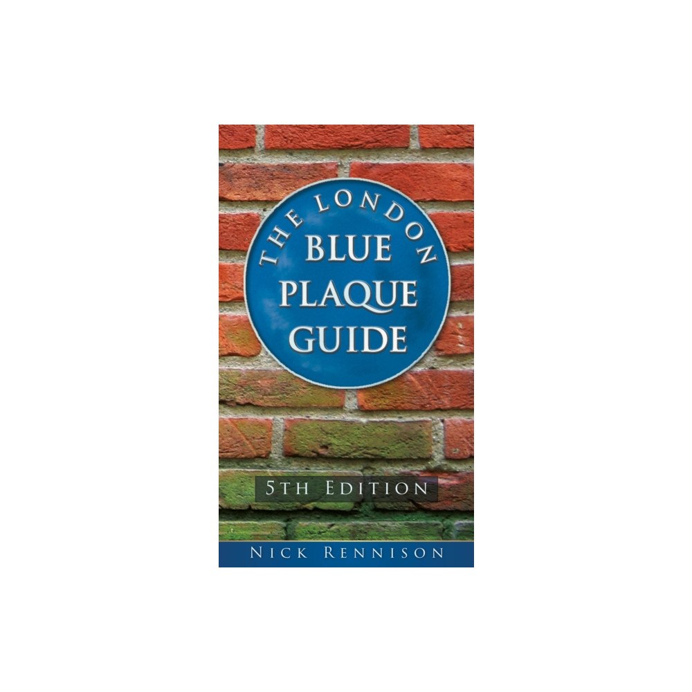 The History Press Ltd The London Blue Plaque Guide (häftad, eng)