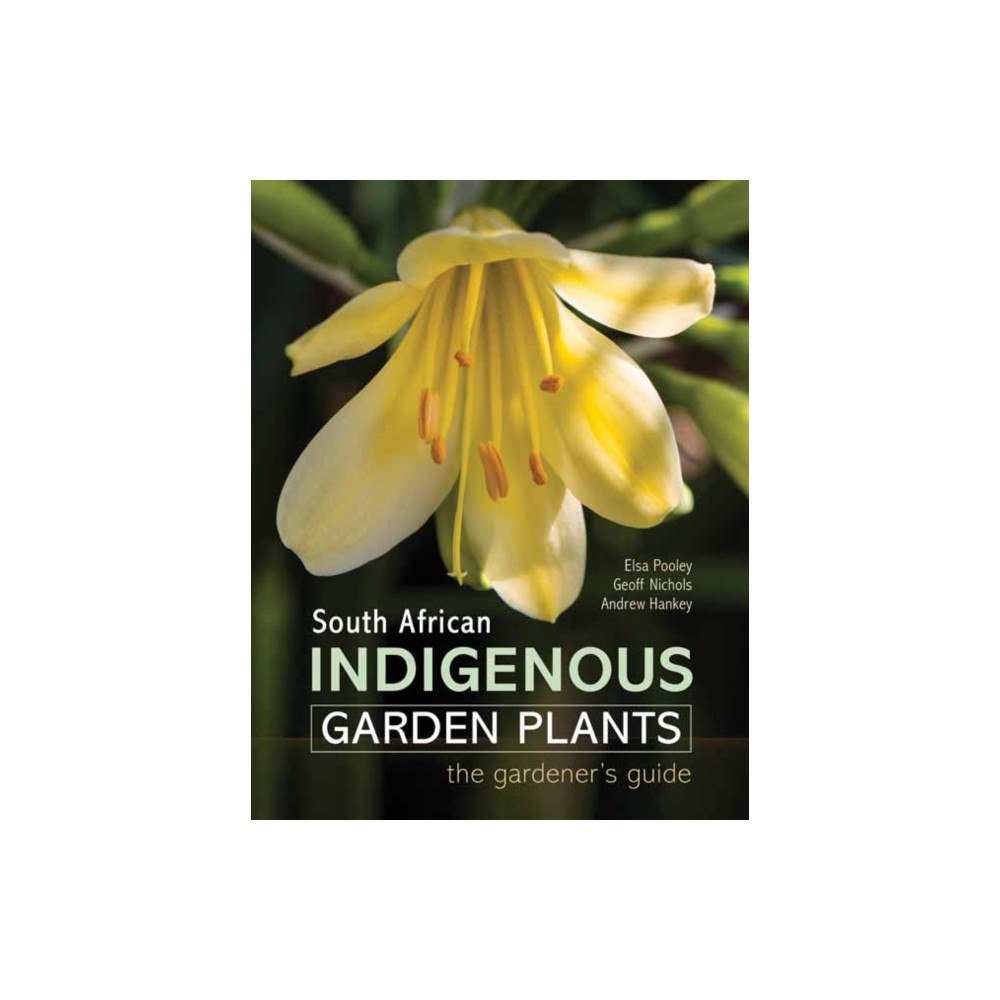 Penguin Random House South Africa South African Indigenous Garden Plants – The gardener’s guide (inbunden, eng)