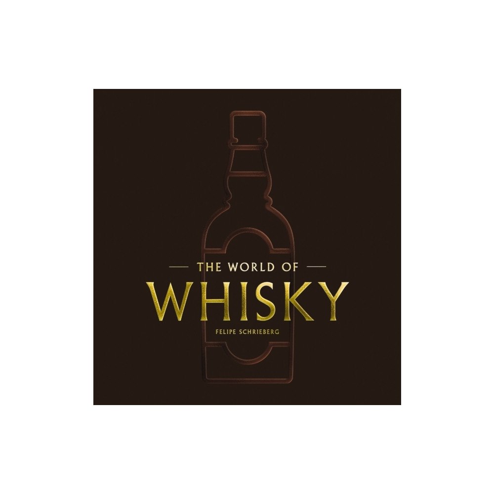 Felipe Schrieberg The World of Whisky (inbunden, eng)