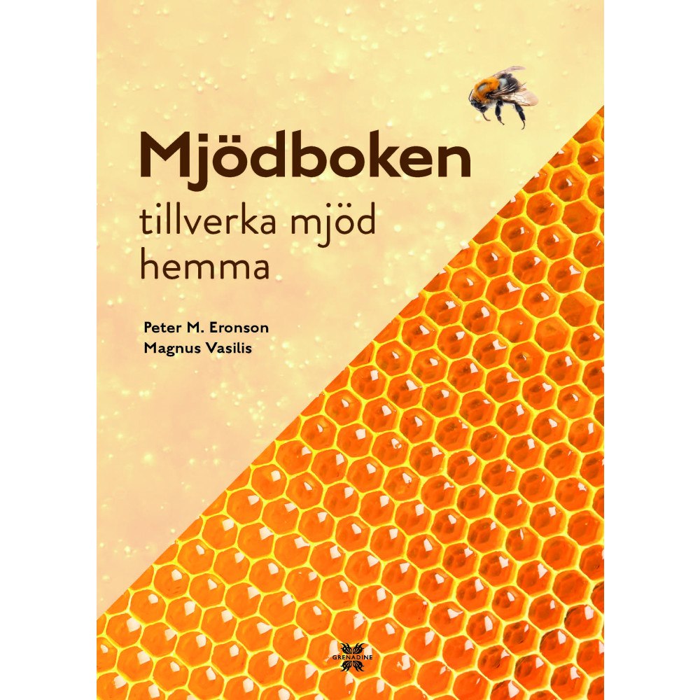 Peter M. Eronson Mjödboken : Tillverka mjöd hemma (inbunden)