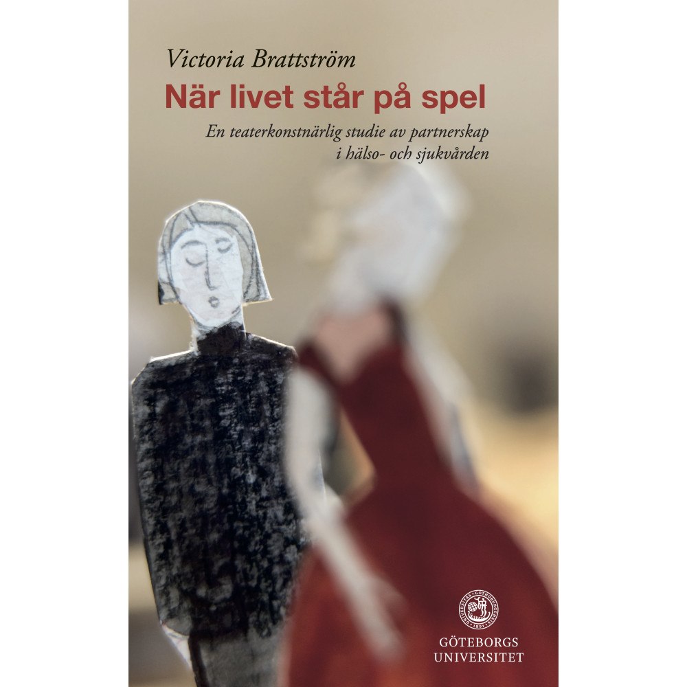 Victoria Brattström När livet står på spel : en teaterkonstnärlig studie av partnerskap i hälso-och sjukvården (bok, danskt band)