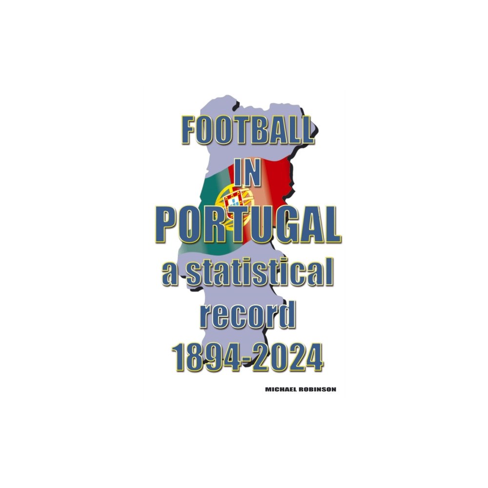 Soccer Books Ltd Football in Portugal 1894-2024 (häftad, eng)