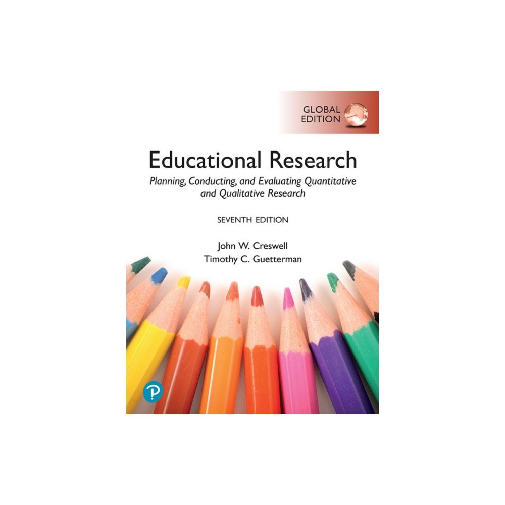 Pearson Education Limited Educational Research: Planning, Conducting, and Evaluating Quantitative and Qualitative Research, Global Edition (häftad...