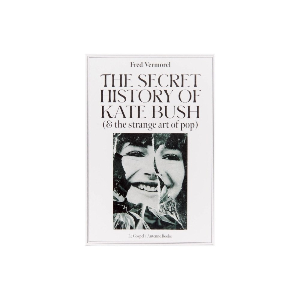 Antenne Books Limited The Secret History Of Kate Bush (And The Strange Art Of Pop) (häftad, eng)