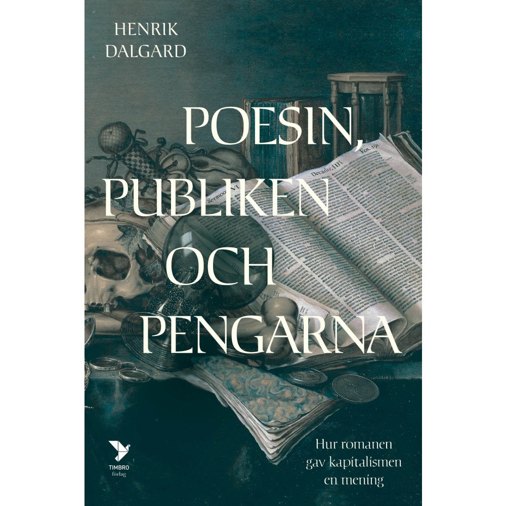 Timbro Poesin, publiken och pengarna : hur romanen gav kapitalismen en mening (inbunden)