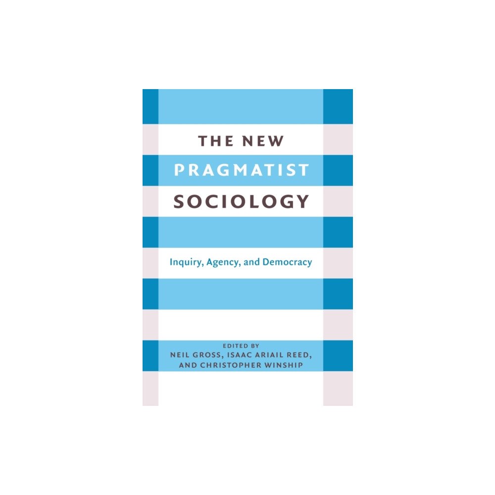 Columbia university press The New Pragmatist Sociology (inbunden, eng)