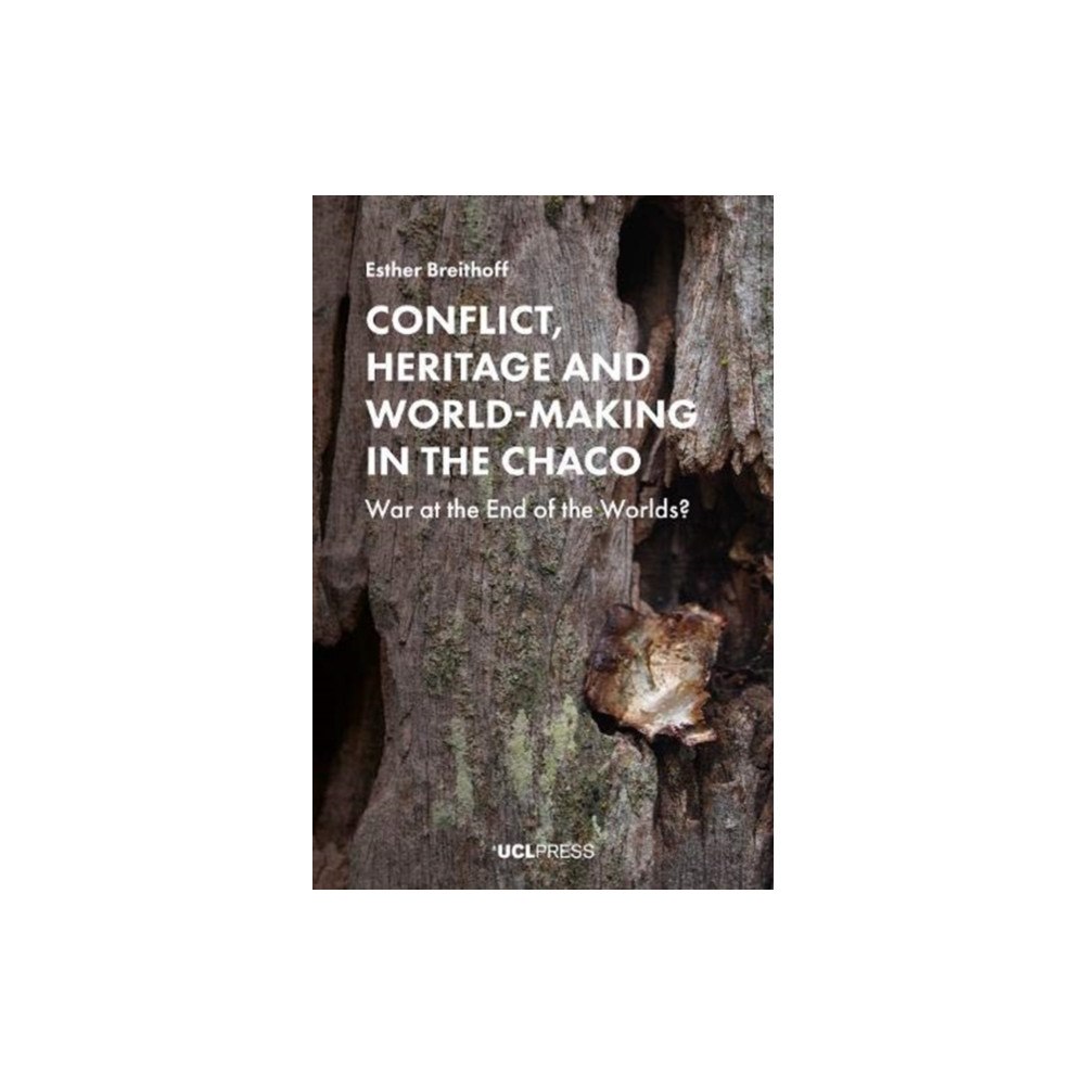 UCL Press Conflict, Heritage and World-Making in the Chaco (häftad, eng)