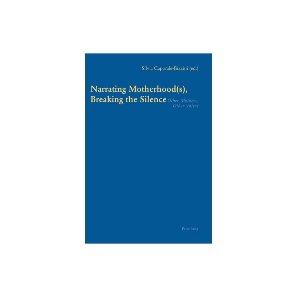 Verlag Peter Lang Narrating Motherhood(s), Breaking the Silence (häftad, eng)