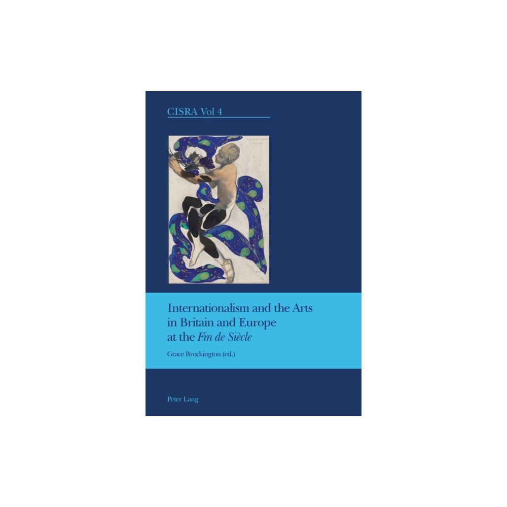 Verlag Peter Lang Internationalism and the Arts in Britain and Europe at the "Fin de Siecle" (häftad, eng)