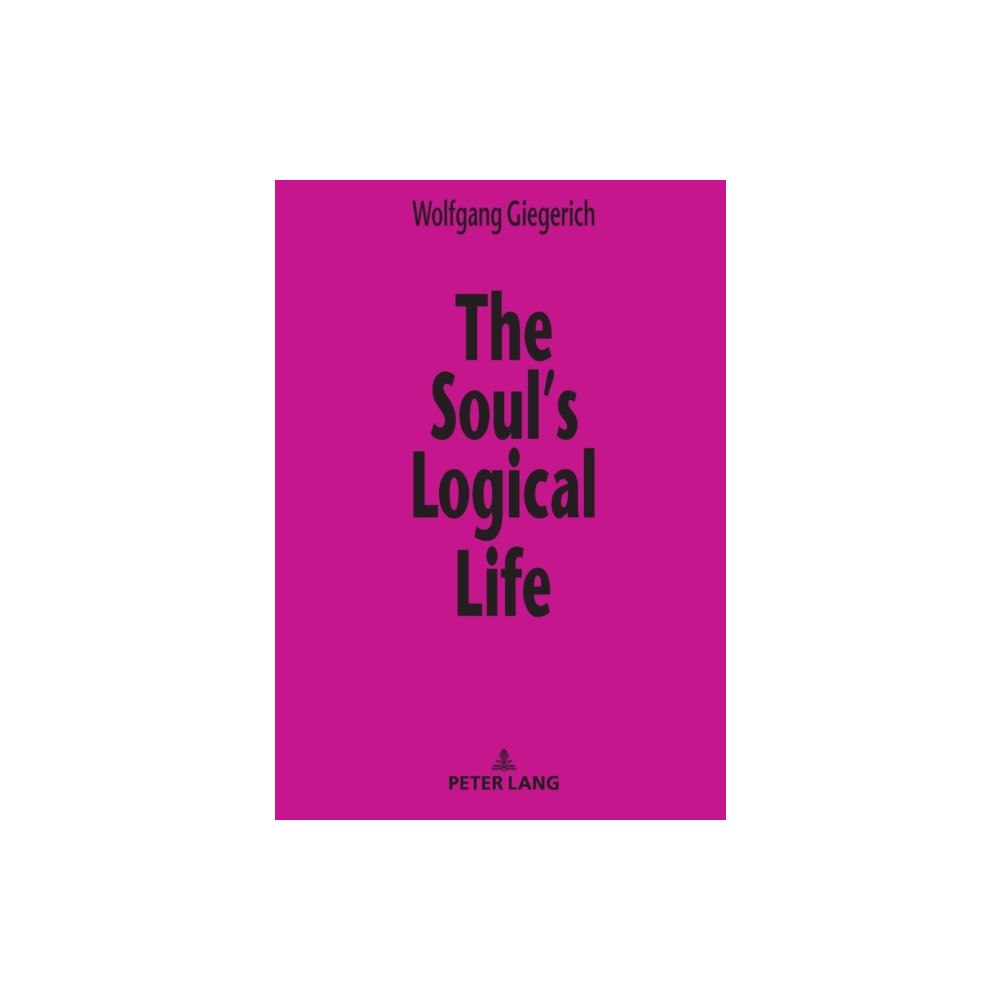 Peter lang ag The Soul’s Logical Life (häftad, eng)