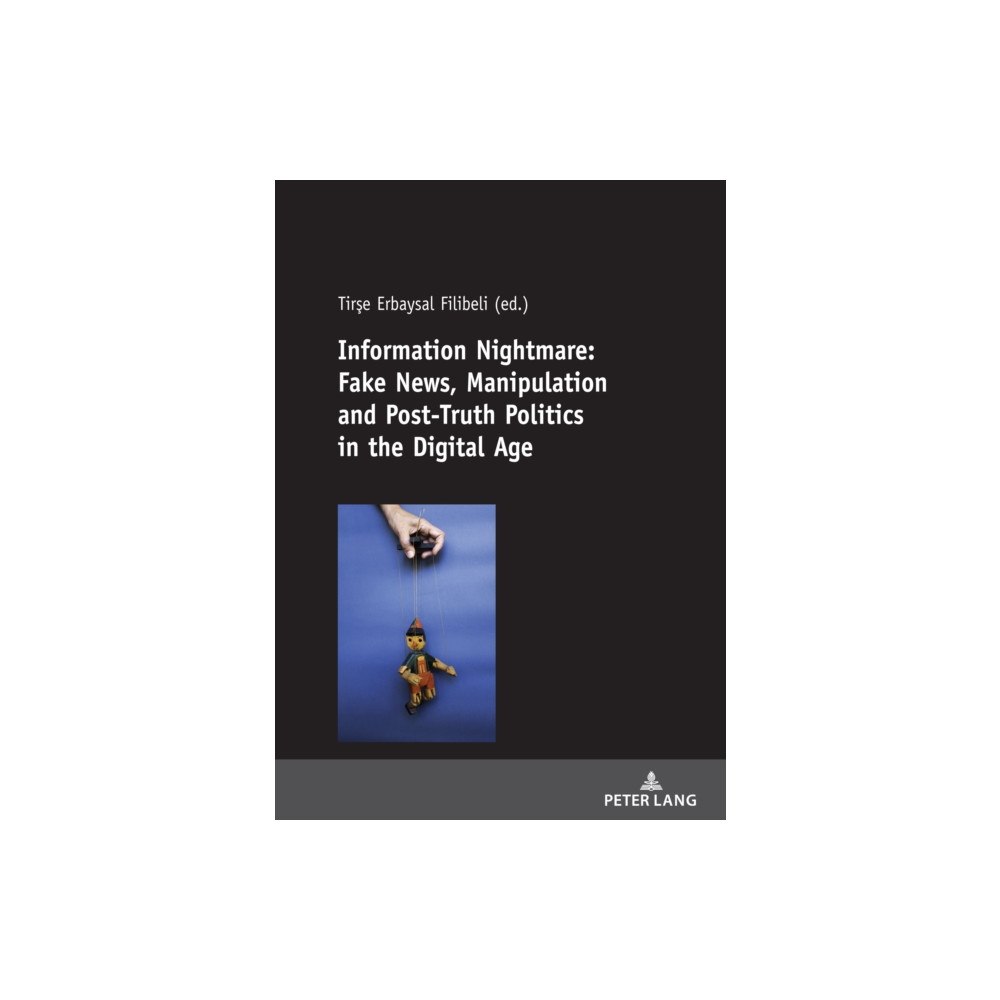 Peter lang ag Information Nightmare: Fake News, Manipulation and Post-Truth Politics in the Digital Age (häftad, eng)