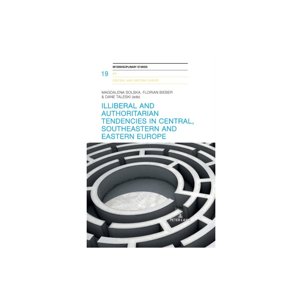 Peter Lang AG, Internationaler Verlag der Wissensc Illiberal and authoritarian tendencies in Central, Southeastern and Eastern Europe (häftad, eng)