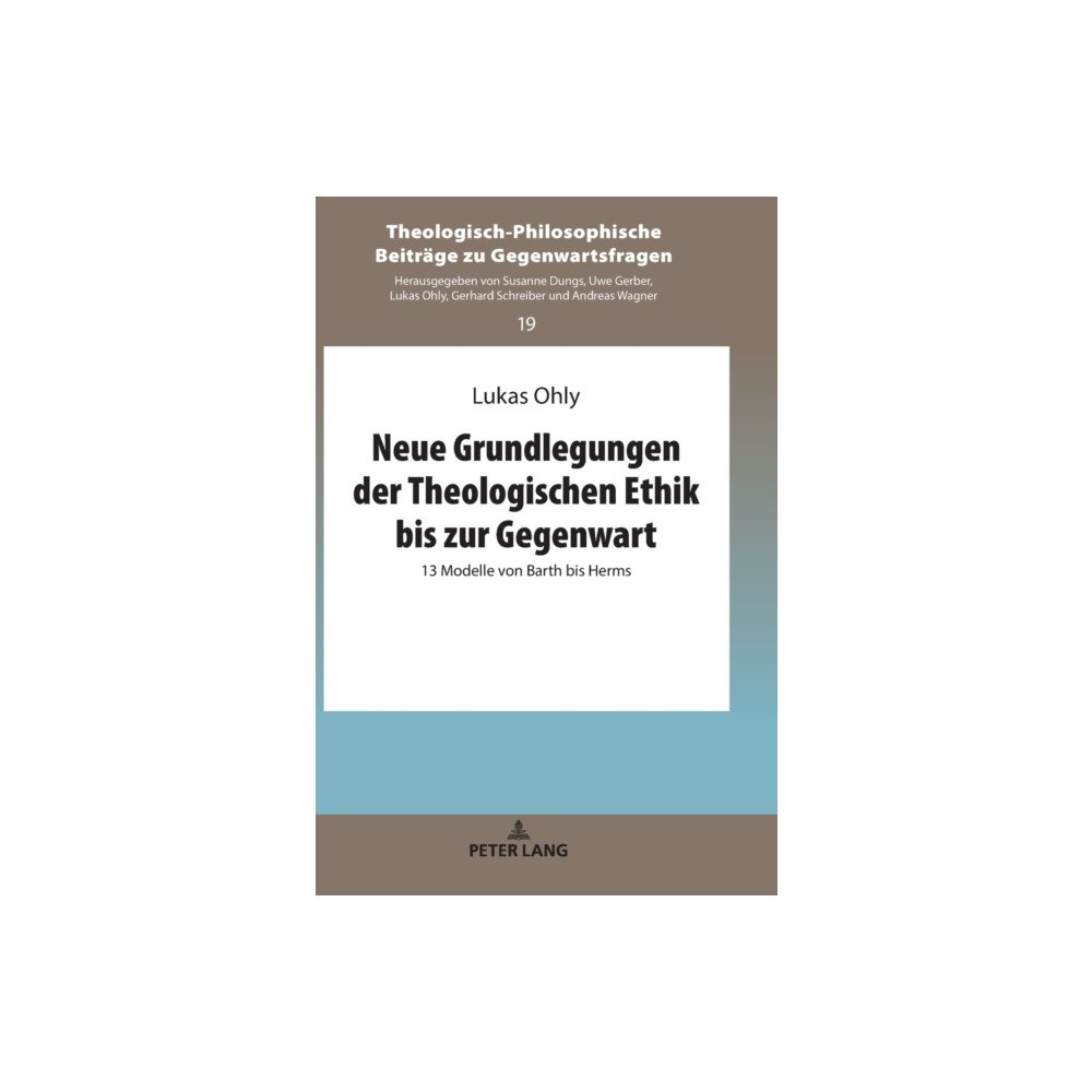 Peter lang ag Neue Grundlegungen Der Theologischen Ethik Bis Zur Gegenwart (inbunden, ger)