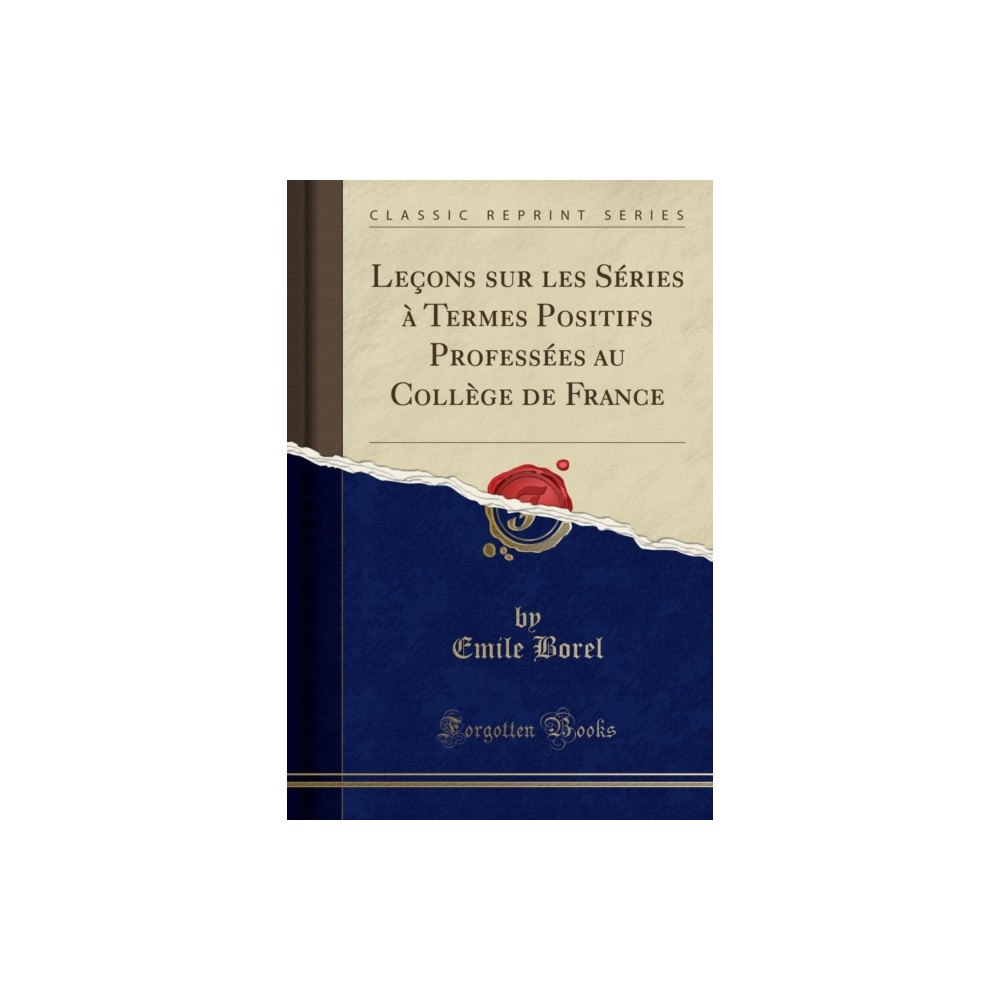 Forgotten Books Lecons sur les Series a Termes Positifs Professees au College de France (Classic Reprint) (häftad, fre)