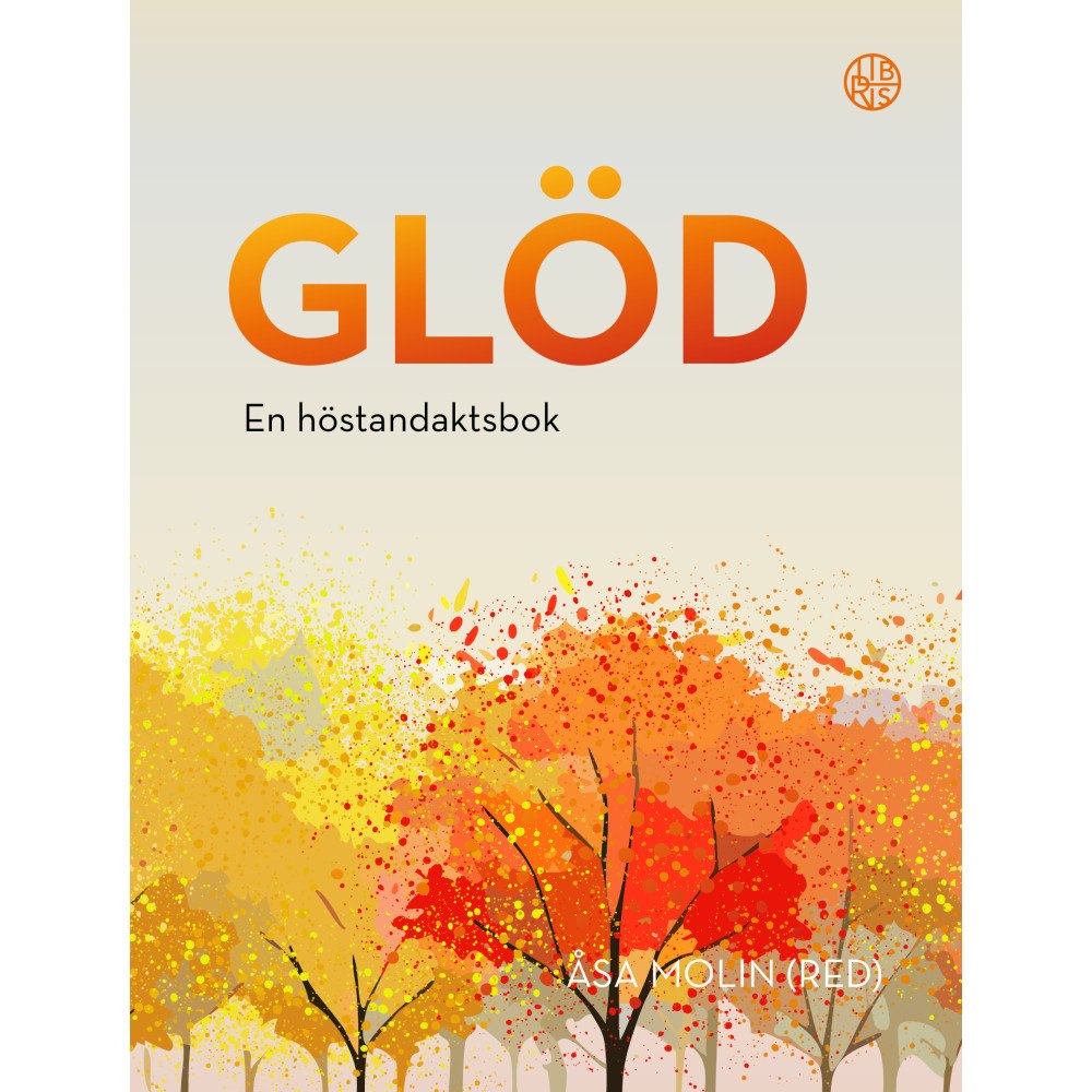 Libris förlag Glöd : en höstandaktsbok (inbunden)
