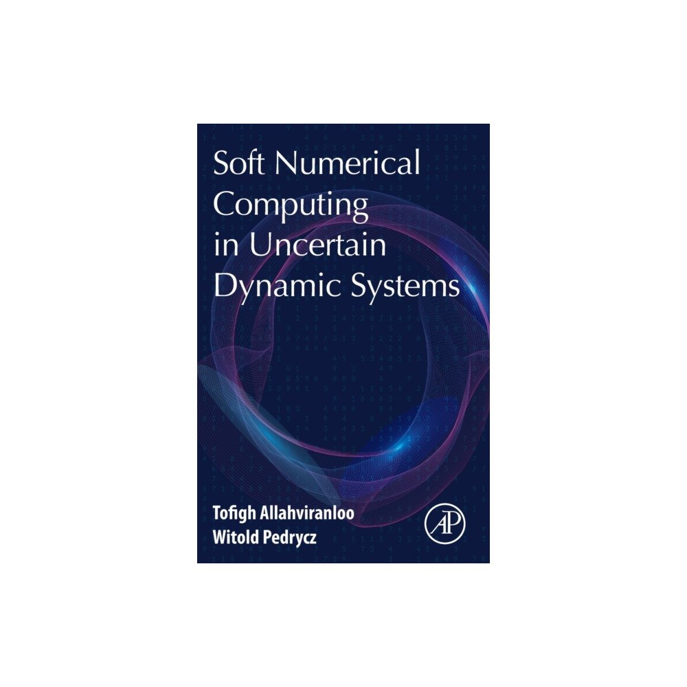 Elsevier Science Publishing Co Inc Soft Numerical Computing in Uncertain Dynamic Systems (häftad, eng)