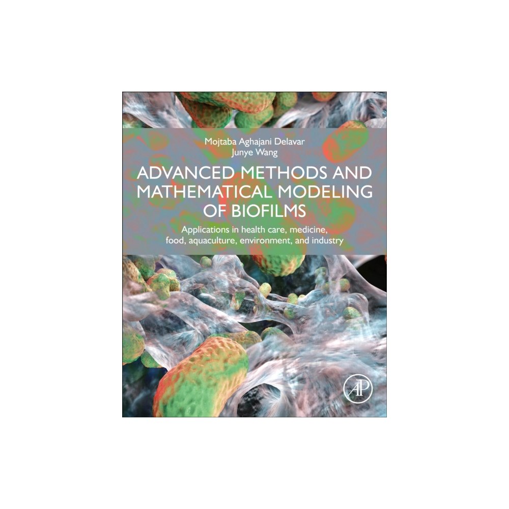 Elsevier Science & Technology Advanced Methods and Mathematical Modeling of Biofilms (häftad, eng)