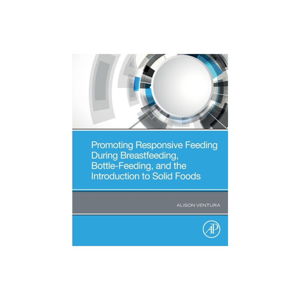 Elsevier Science & Technology Promoting Responsive Feeding During Breastfeeding, Bottle-Feeding, and the Introduction to Solid Foods (häftad, eng)
