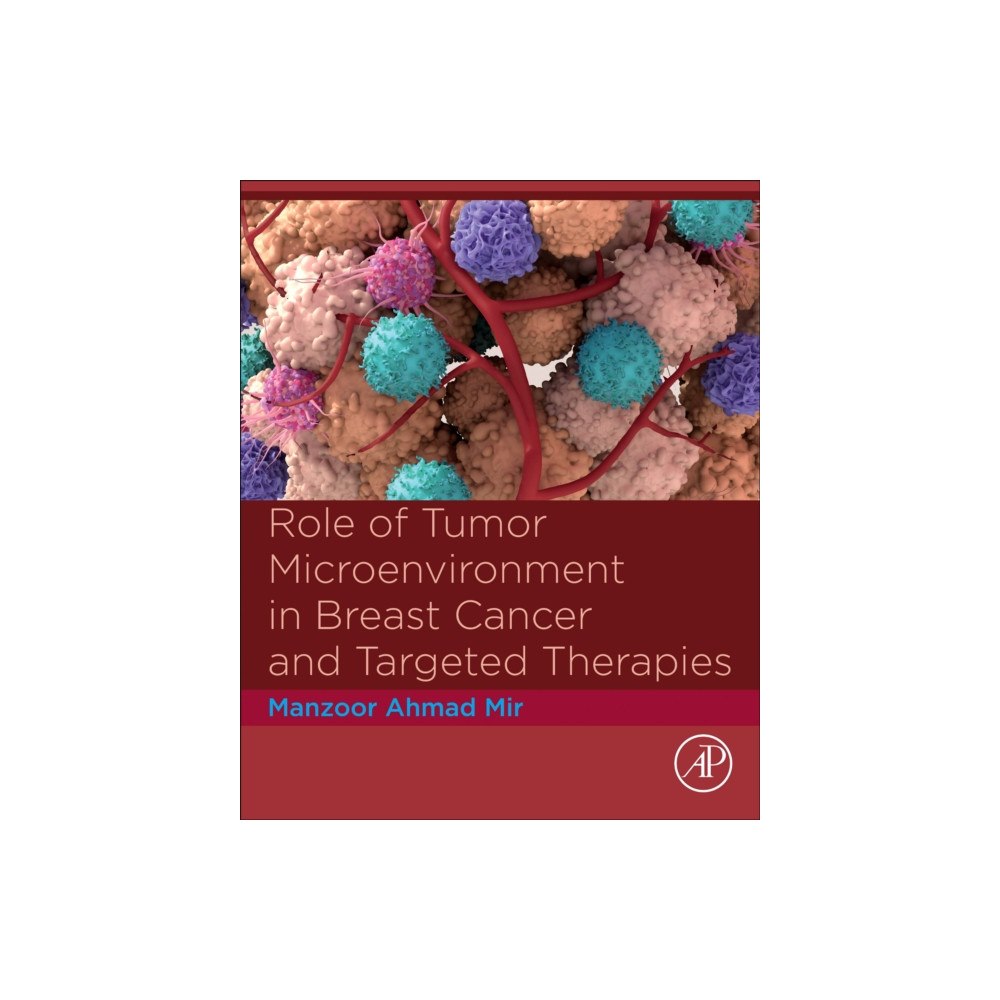 Elsevier Science Publishing Co Inc Role of Tumor Microenvironment in Breast Cancer and Targeted Therapies (häftad, eng)