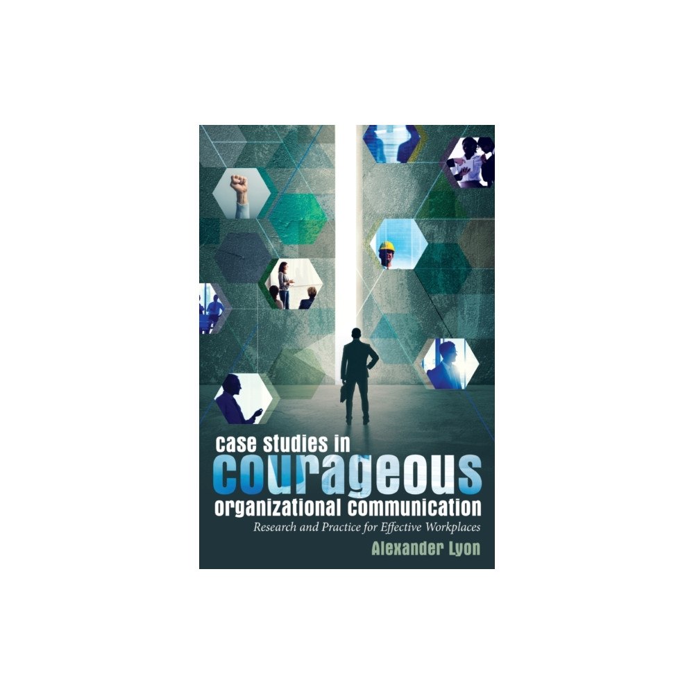 Peter Lang Publishing Inc Case Studies in Courageous Organizational Communication (häftad, eng)