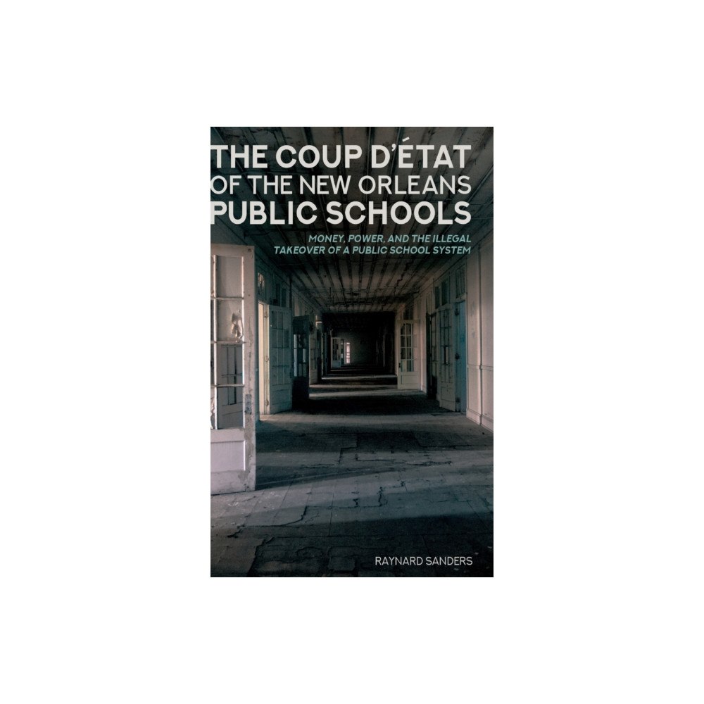 Peter Lang Publishing Inc The Coup D’etat of the New Orleans Public Schools (inbunden, eng)