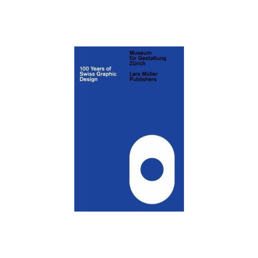 Lars Muller Publishers 100 Years of Swiss Graphic Design (inbunden, eng)