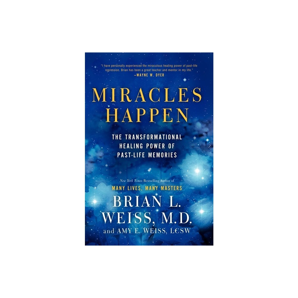 Brian L. Weiss Miracles Happen: The Transformational Healing Power of Past-Life Memories (häftad, eng)