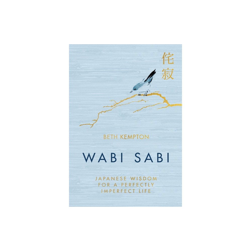 Beth Kempton Wabi Sabi: Japanese Wisdom for a Perfectly Imperfect Life (inbunden, eng)