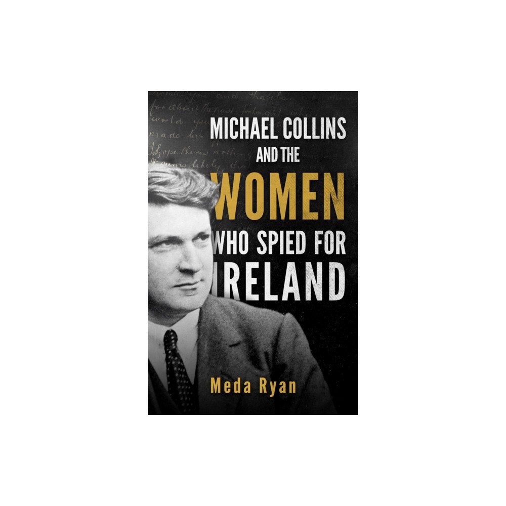 The Mercier Press Michael Collins and the Women Who Spied For Ireland (häftad, eng)