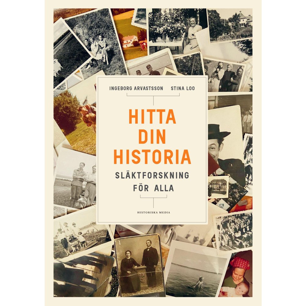 Ingeborg Arvastsson Hitta din historia : Släktforskning för alla (bok, kartonnage)