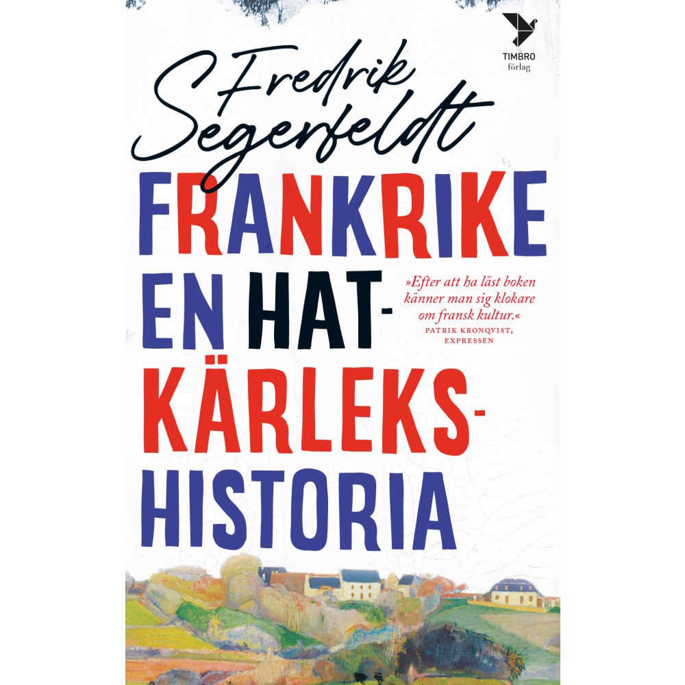 Timbro Frankrike : en hatkärlekshistoria (pocket)