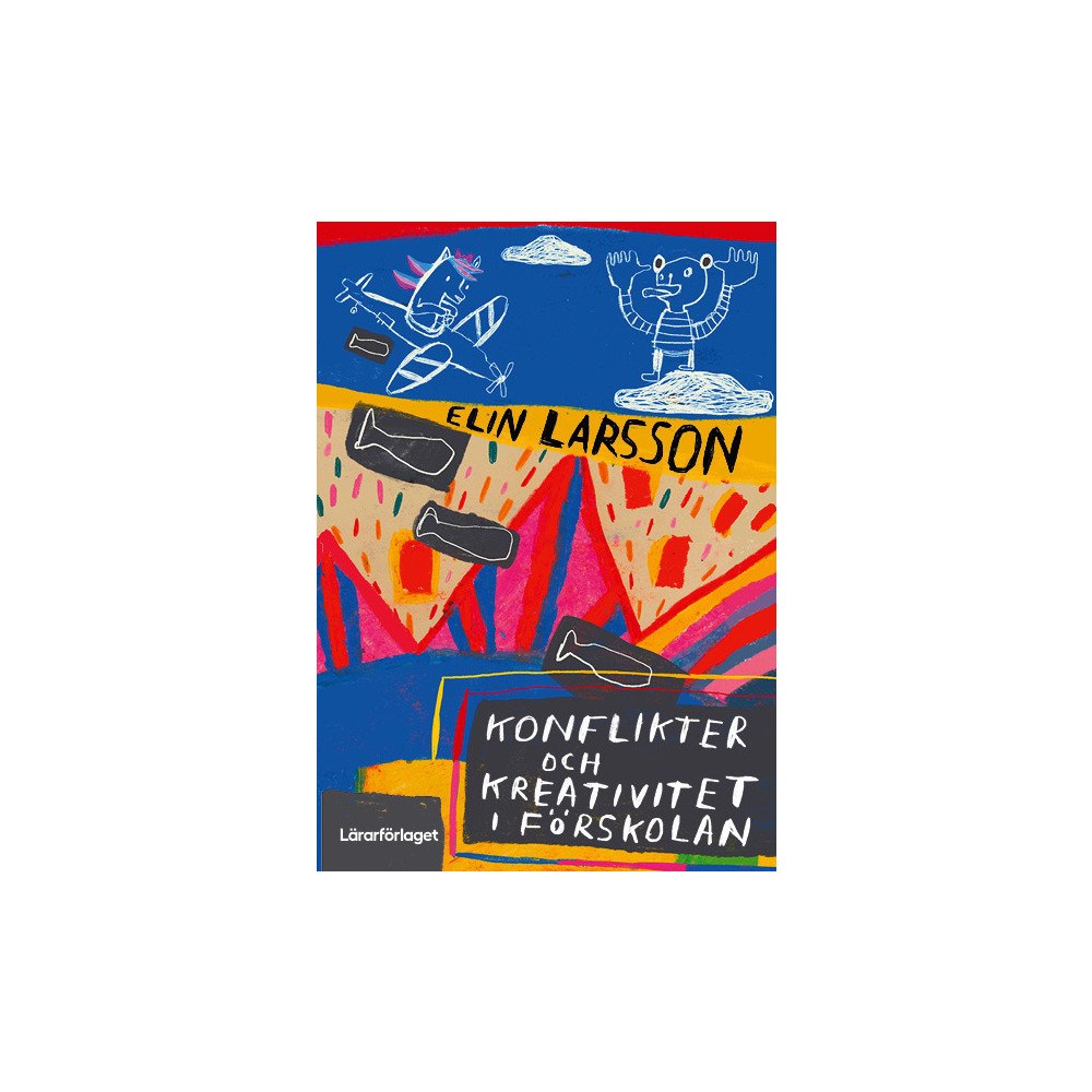 Elin Larsson Konflikter och kreativitet i förskolan (häftad)
